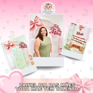 Painel dia das mães - Toda mãe tem talento...